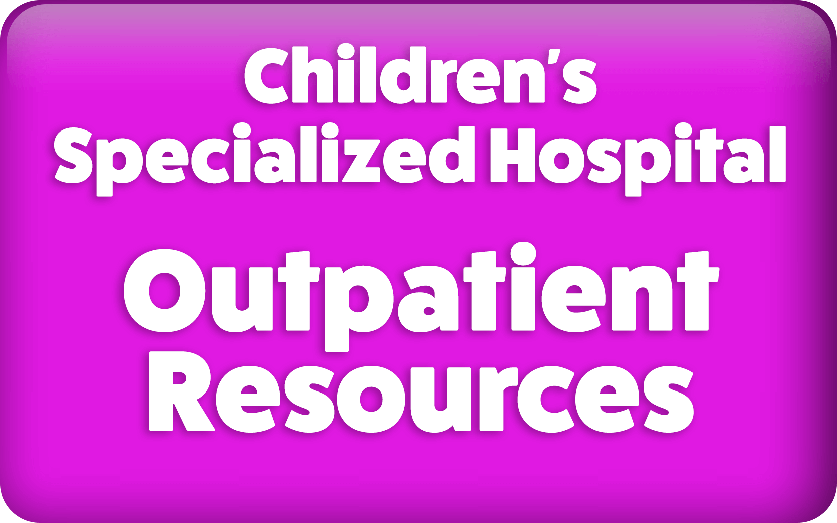 Children's Specialized Hospital Outpatient Resources